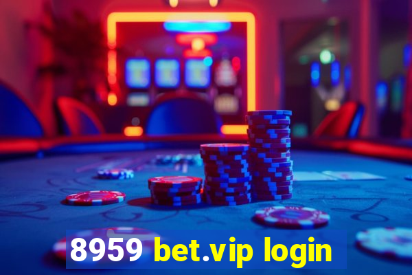 8959 bet.vip login